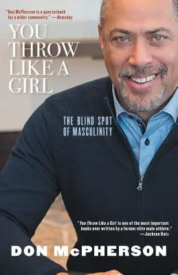 Vous lancez comme une fille : l'angle mort de la masculinité - You Throw Like a Girl: The Blind Spot of Masculinity