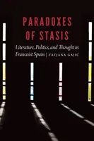 Paradoxes de la stase : Littérature, politique et pensée dans l'Espagne franquiste - Paradoxes of Stasis: Literature, Politics, and Thought in Francoist Spain