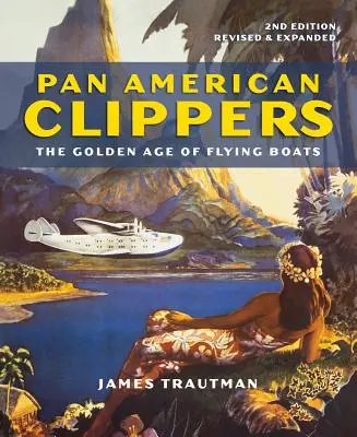 Pan American Clippers : L'âge d'or des bateaux volants - Pan American Clippers: The Golden Age of Flying Boats