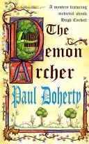 Demon Archer (Hugh Corbett Mysteries, Book 11) - Un meurtre mystérieux au Moyen Âge. - Demon Archer (Hugh Corbett Mysteries, Book 11) - A twisting medieval murder mystery