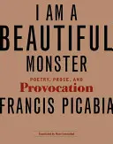 Je suis un beau monstre : Poésie, prose et provocation - I Am a Beautiful Monster: Poetry, Prose, and Provocation