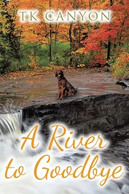 Une rivière pour l'adieu - A River to Goodbye