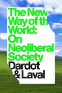 La nouvelle façon de voir le monde : La société néolibérale - The New Way of the World: On Neoliberal Society