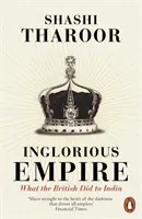 Un empire glauque - Ce que les Britanniques ont fait à l'Inde - Inglorious Empire - What the British Did to India