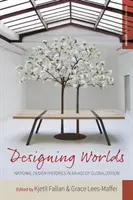 Designing Worlds : Histoires nationales de design à l'ère de la mondialisation - Designing Worlds: National Design Histories in an Age of Globalization