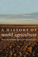 Une histoire de l'agriculture mondiale : Du néolithique à la crise actuelle - A History of World Agriculture: From the Neolithic Age to the Current Crisis