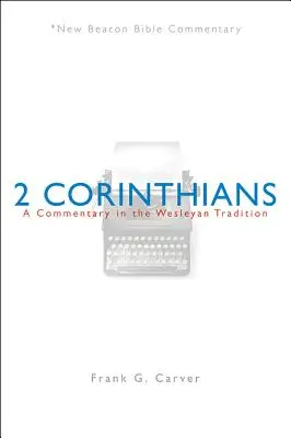 Nbbc, 2 Corinthiens : Un commentaire dans la tradition wesleyenne - Nbbc, 2 Corinthians: A Commentary in the Wesleyan Tradition