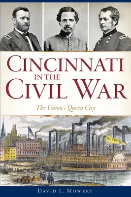 Cincinnati pendant la guerre civile : la ville reine de l'Union - Cincinnati in the Civil War: The Union's Queen City