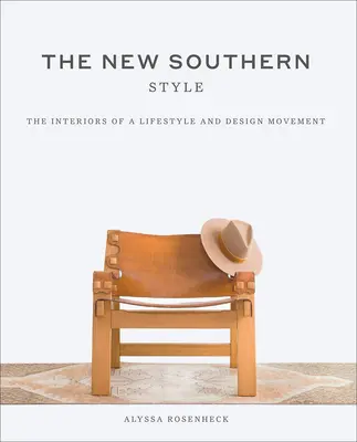 Le nouveau style sudiste : Les intérieurs inspirants d'un mouvement créatif - New Southern Style: The Inspiring Interiors of a Creative Movement