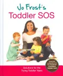 Toddler SOS de Jo Frost - Des solutions pour les années difficiles des tout-petits - Jo Frost's Toddler SOS - Solutions for the Trying Toddler Years