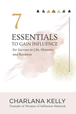 7 éléments essentiels pour gagner en influence et réussir dans la vie, le ministère et les affaires - 7 Essentials to Gain Influence for Success in Life, Ministry, and Business