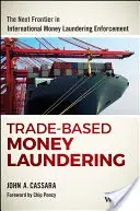 Le blanchiment d'argent basé sur le commerce : La prochaine frontière dans la lutte contre le blanchiment d'argent au niveau international - Trade-Based Money Laundering: The Next Frontier in International Money Laundering Enforcement