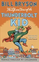 La vie et l'époque du Thunderbolt Kid - Voyages à travers mon enfance - Life And Times Of The Thunderbolt Kid - Travels Through my Childhood