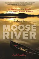 Retour à Moose River : À la recherche de l'esprit des forêts du Grand Nord - Return to Moose River: In Search of the Spirit of the Great North Woods