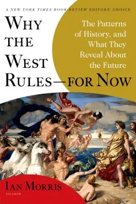 Pourquoi l'Occident domine - pour l'instant : Les modèles de l'histoire et ce qu'ils révèlent sur l'avenir - Why the West Rules--For Now: The Patterns of History, and What They Reveal about the Future