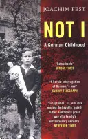 Pas moi - Une enfance allemande (Fest Joachim (auteur)) - Not I - A German Childhood (Fest Joachim (author))