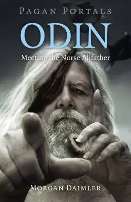 Portails païens - Odin : A la rencontre de l'Allfather nordique - Pagan Portals - Odin: Meeting the Norse Allfather