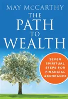 Le chemin de la richesse : Sept étapes spirituelles vers l'abondance financière - The Path to Wealth: Seven Spiritual Steps to Financial Abundance