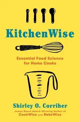 Kitchenwise : La science alimentaire essentielle pour les cuisiniers amateurs - Kitchenwise: Essential Food Science for Home Cooks