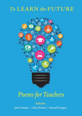 Apprendre l'avenir : Poèmes pour les enseignants - To Learn the Future: Poems for Teachers