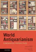 L'antiquariat mondial : Perspectives comparatives - World Antiquarianism: Comparitive Perspectives