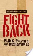 Fight Back : Punk, politique et résistance - Fight Back: Punk, Politics and Resistance