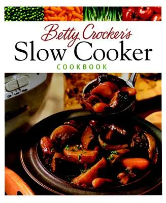 Le livre de la mijoteuse de Betty Crocker - Betty Crocker's Slow Cooker Cookbook