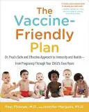 Le plan anti-vaccin : L'approche sûre et efficace du Dr Paul en matière d'immunité et de santé - de la grossesse à l'adolescence de votre enfant - The Vaccine-Friendly Plan: Dr. Paul's Safe and Effective Approach to Immunity and Health-From Pregnancy Through Your Child's Teen Years