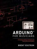 Arduino pour les musiciens : Un guide complet pour Arduino et les microcontrôleurs Teensy - Arduino for Musicians: A Complete Guide to Arduino and Teensy Microcontrollers