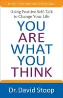 Vous êtes ce que vous pensez : Utiliser le dialogue positif avec soi-même pour changer sa vie - You Are What You Think: Using Positive Self-Talk to Change Your Life