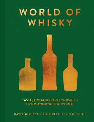 Le monde du whisky : goûter, essayer et apprécier les whiskies du monde entier - World of Whisky: Taste, Try and Enjoy Whiskies from Around the World