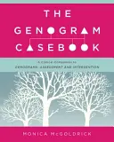 Le recueil de cas du génogramme : Un compagnon clinique des génogrammes : Évaluation et intervention - The Genogram Casebook: A Clinical Companion to Genograms: Assessment and Intervention