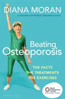 Vaincre l'ostéoporose : Les faits, les traitements, les exercices - Beating Osteoporosis: The Facts, the Treatments, the Exercises