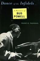 La danse des infidèles : Un portrait de Bud Powell - Dance of the Infidels: A Portrait of Bud Powell