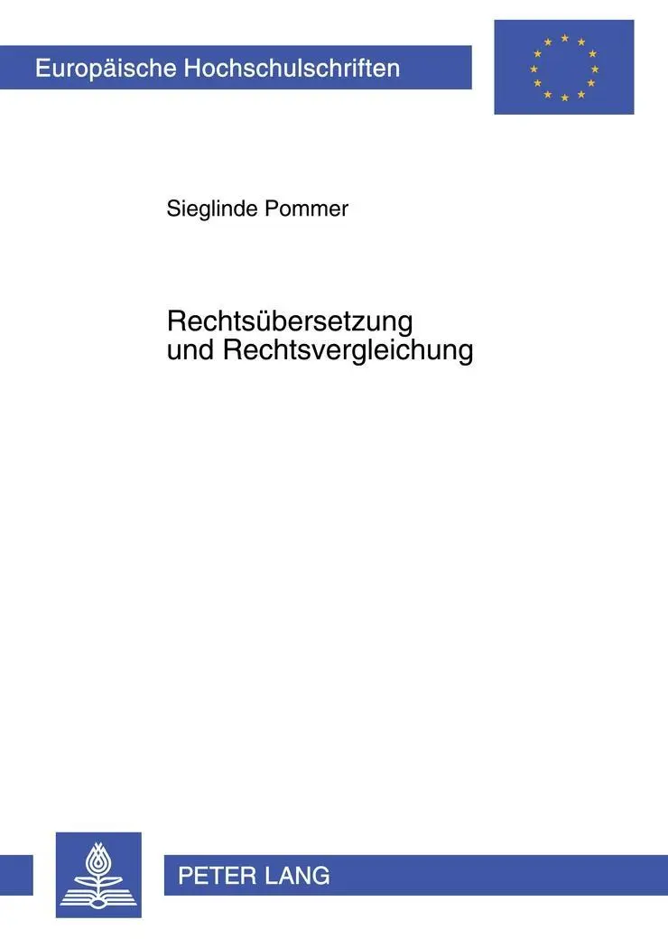 Rechtsuebersetzung Und Rechtsvergleichung : Frages translatologische Zur Interdisziplinaritaet - Rechtsuebersetzung Und Rechtsvergleichung: Translatologische Fragen Zur Interdisziplinaritaet