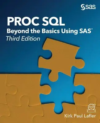 Proc SQL : Au-delà des bases en utilisant SAS, troisième édition - Proc SQL: Beyond the Basics Using SAS, Third Edition