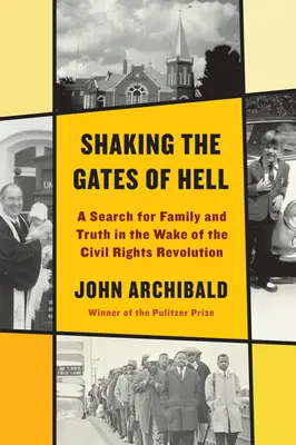 Secouer les portes de l'enfer : A Search for Family and Truth in the Wake of the Civil Rights Revolution (Une recherche de la famille et de la vérité dans le sillage de la révolution des droits civiques) - Shaking the Gates of Hell: A Search for Family and Truth in the Wake of the Civil Rights Revolution