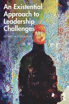 Une approche existentielle des défis du leadership - An Existential Approach to Leadership Challenges
