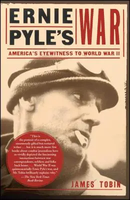 La guerre d'Ernie Pyle : le témoin oculaire américain de la Seconde Guerre mondiale - Ernie Pyle's War: America's Eyewitness to World War II