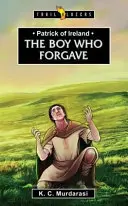 Patrick d'Irlande : Le garçon qui pardonnait - Patrick of Ireland: The Boy Who Forgave