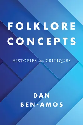 Concepts folkloriques : Histoires et critiques - Folklore Concepts: Histories and Critiques