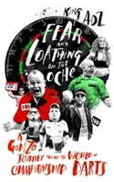 Fear and Loathing on the Oche : Un voyage gonzo dans le monde du championnat de fléchettes - Fear and Loathing on the Oche: A Gonzo Journey Through the World of Championship Darts