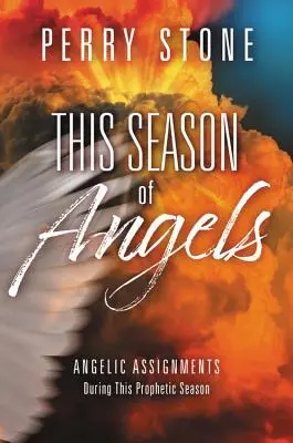 La saison des anges : Ce que la Bible révèle sur les rencontres angéliques - This Season of Angels: What the Bible Reveals about Angelic Encounters