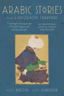 Histoires arabes pour les apprenants de langues : Contes traditionnels du Moyen-Orient en arabe et en anglais (CD audio gratuit inclus) [Avec CD (audio)] - Arabic Stories for Language Learners: Traditional Middle Eastern Tales in Arabic and English (Free Audio CD Included) [With CD (Audio)]