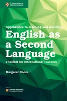 Approches de l'apprentissage et de l'enseignement de l'anglais en tant que seconde langue : Une boîte à outils pour les enseignants internationaux - Approaches to Learning and Teaching English as a Second Language: A Toolkit for International Teachers