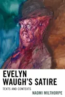 La satire d'Evelyn Waugh : Textes et contextes - Evelyn Waugh's Satire: Texts and Contexts