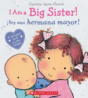 Je suis une grande sœur ! / Soy Una Hermana Mayor ! (Bilingue) - I Am a Big Sister! / soy Una Hermana Mayor! (Bilingual)