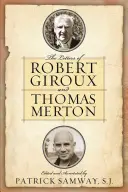 Les lettres de Robert Giroux et Thomas Merton - The Letters of Robert Giroux and Thomas Merton