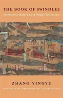 Le livre des escroqueries : Sélection d'une collection de la fin des Ming - The Book of Swindles: Selections from a Late Ming Collection