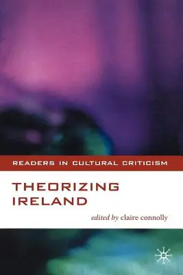 Théoriser l'Irlande - Theorizing Ireland